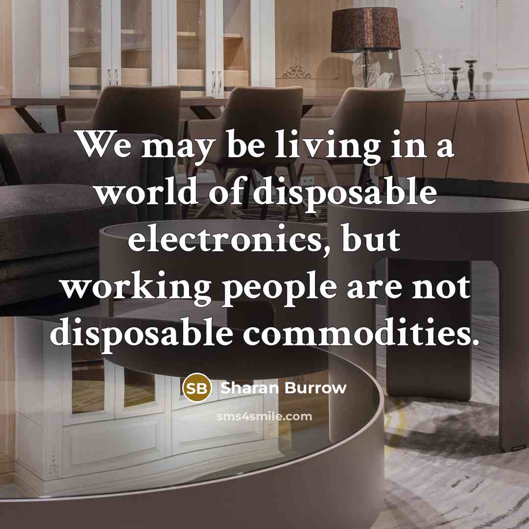 “We may be living in a world of disposable electronics,…” quote by Sharan Burrow