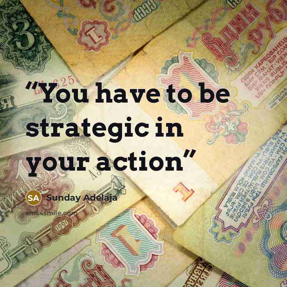 “You have to be strategic in your action” quote by Sunday Adelaja