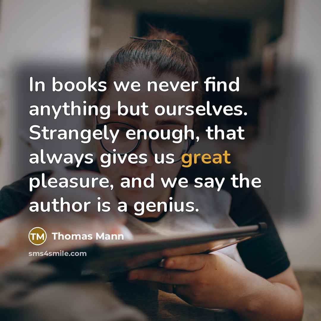 “In books we never find anything but ourselves. Strangely enough,…” quote by Thomas Mann