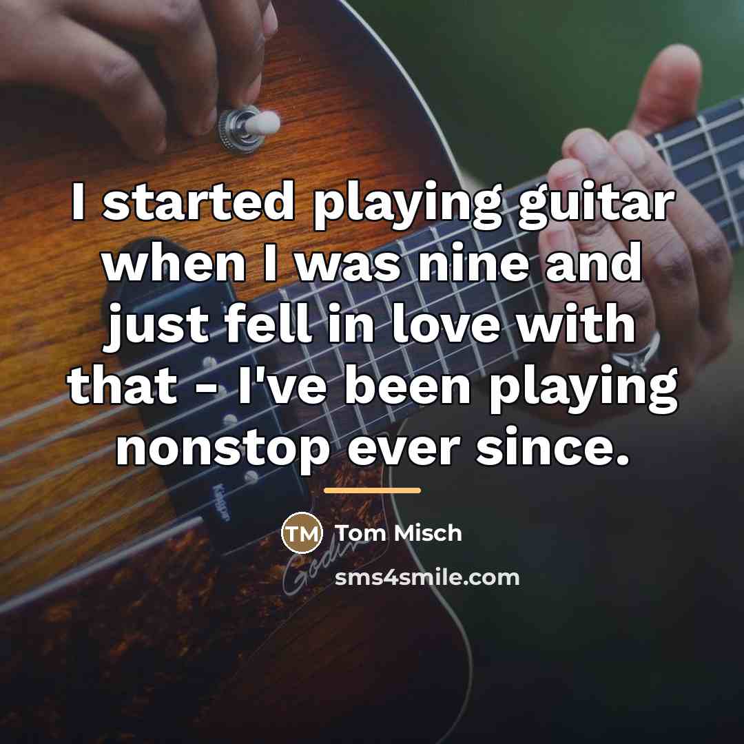 “I started playing guitar when I was nine and just…” quote by Tom Misch