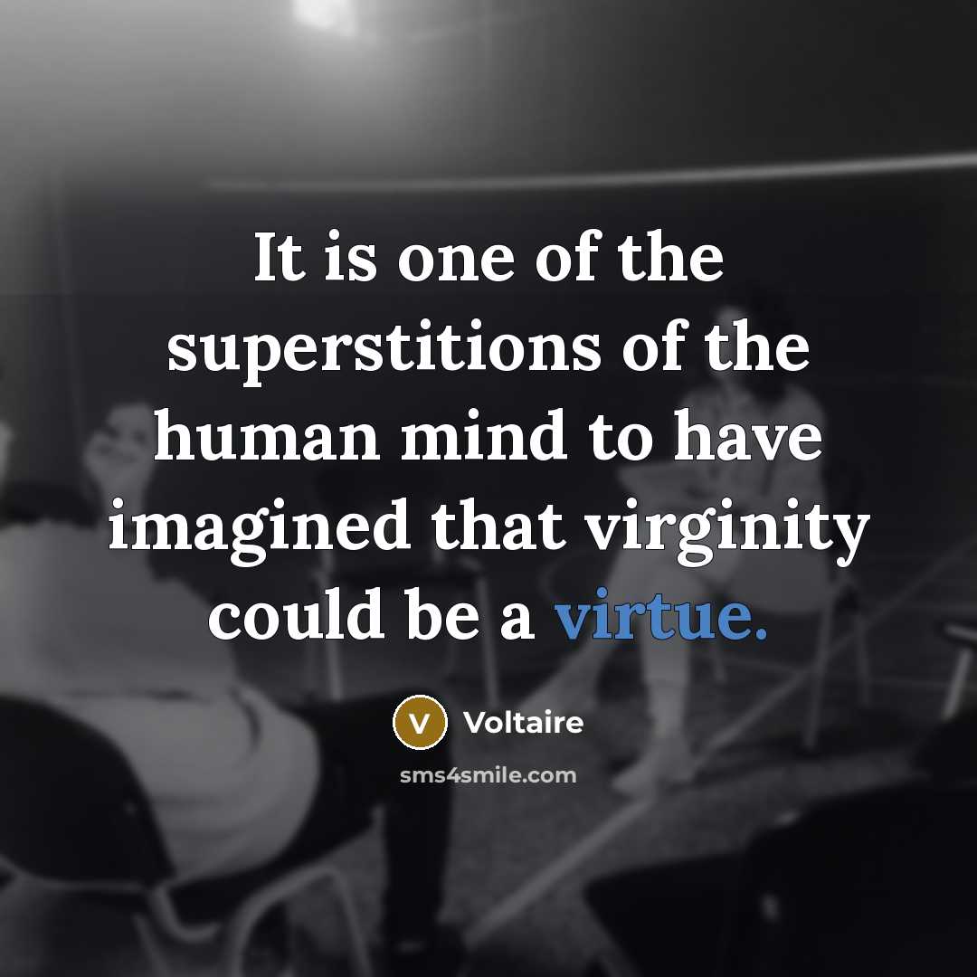 “It is one of the superstitions of the human mind…” quote by Voltaire