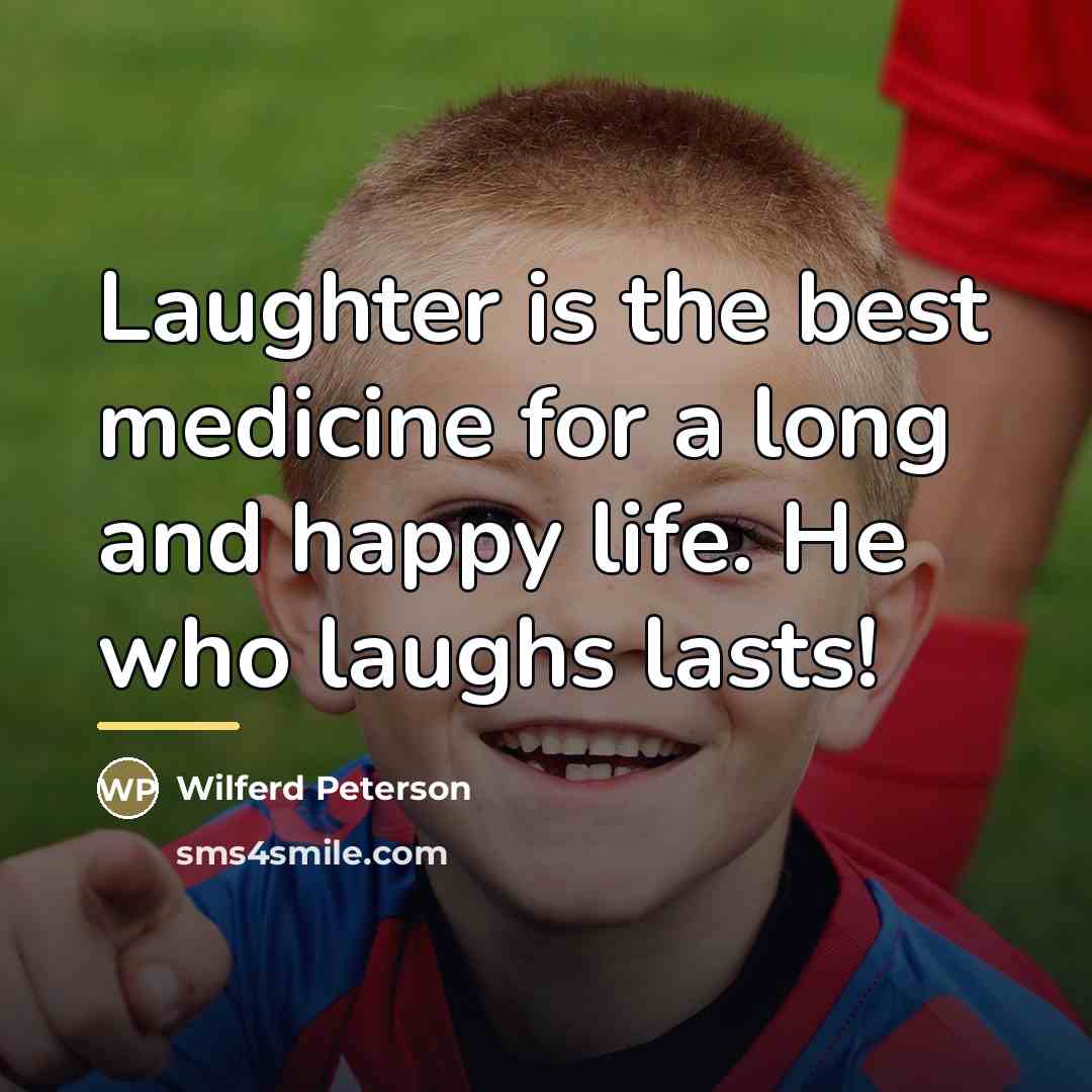 “Laughter is the best medicine for a long and happy…” quote by Wilferd Peterson