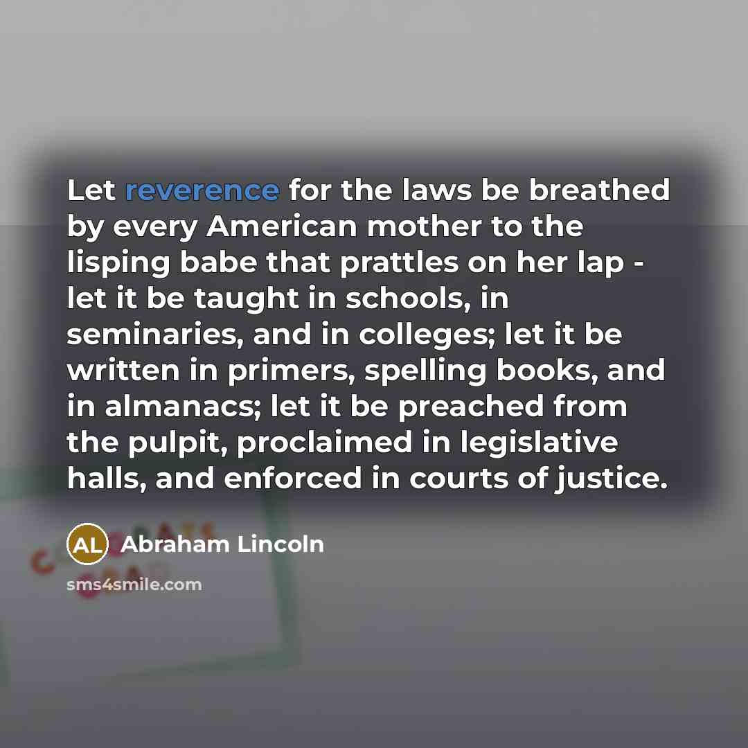 “Let reverence for the laws be breathed by every American…” quote by Abraham Lincoln