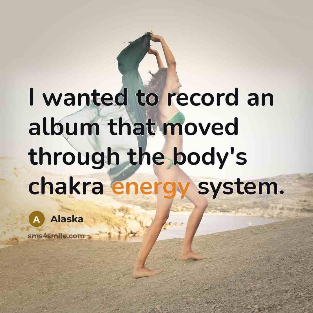 “I wanted to record an album that moved through the…” quote by Alaska