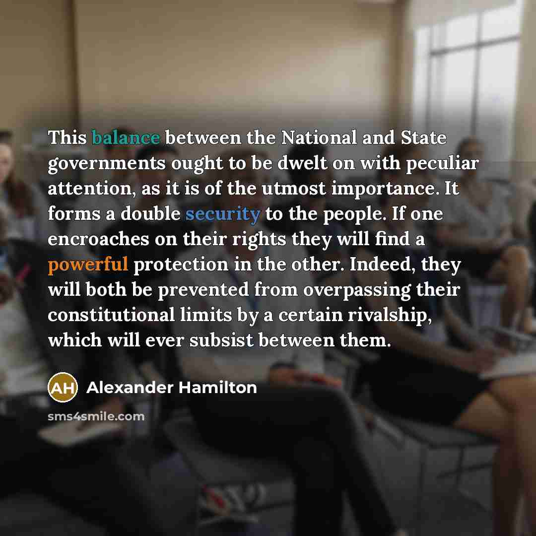 “This balance between the National and State governments ought to…” quote by Alexander Hamilton