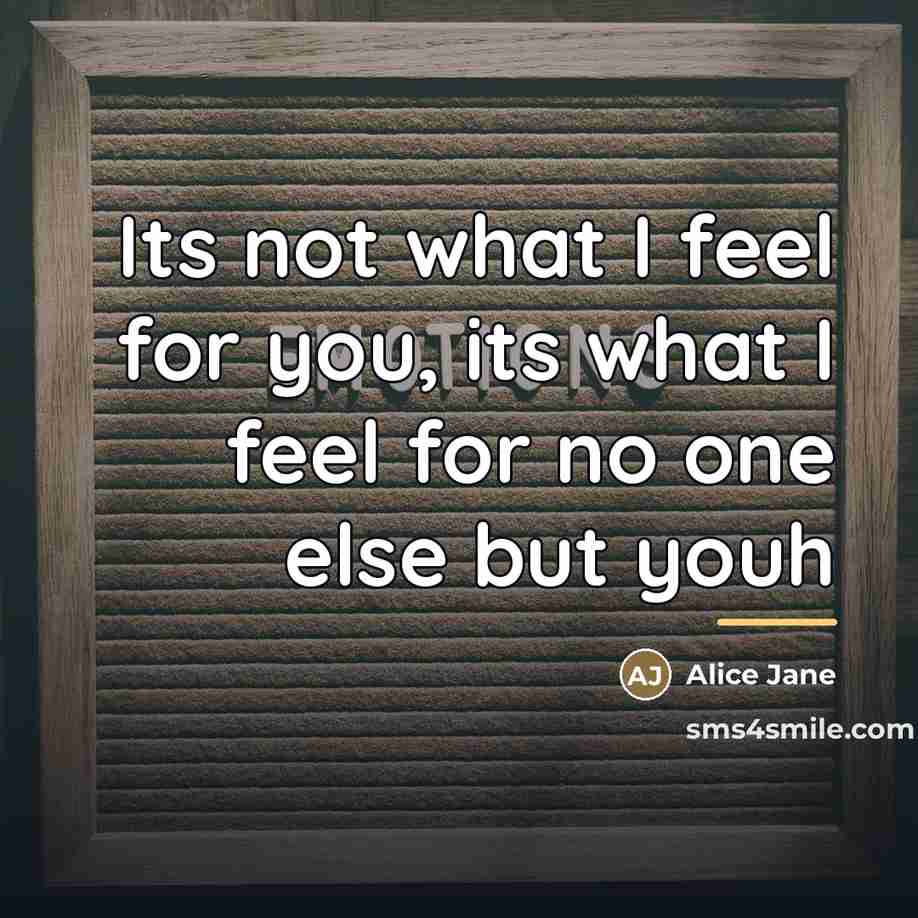 “Its not what I feel for you, its what I…” quote by Alice Jane