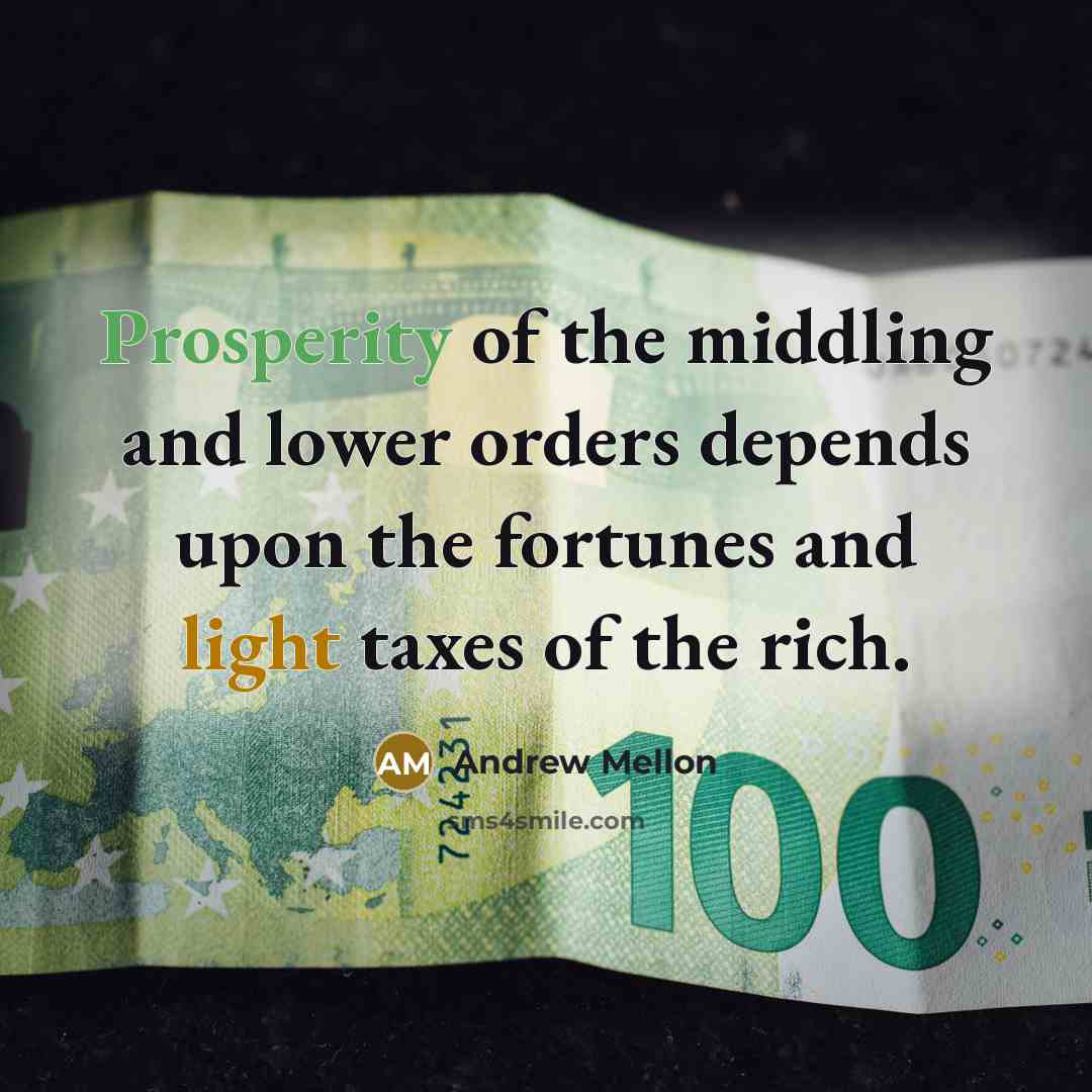 “Prosperity of the middling and lower orders depends upon the…” quote by Andrew Mellon