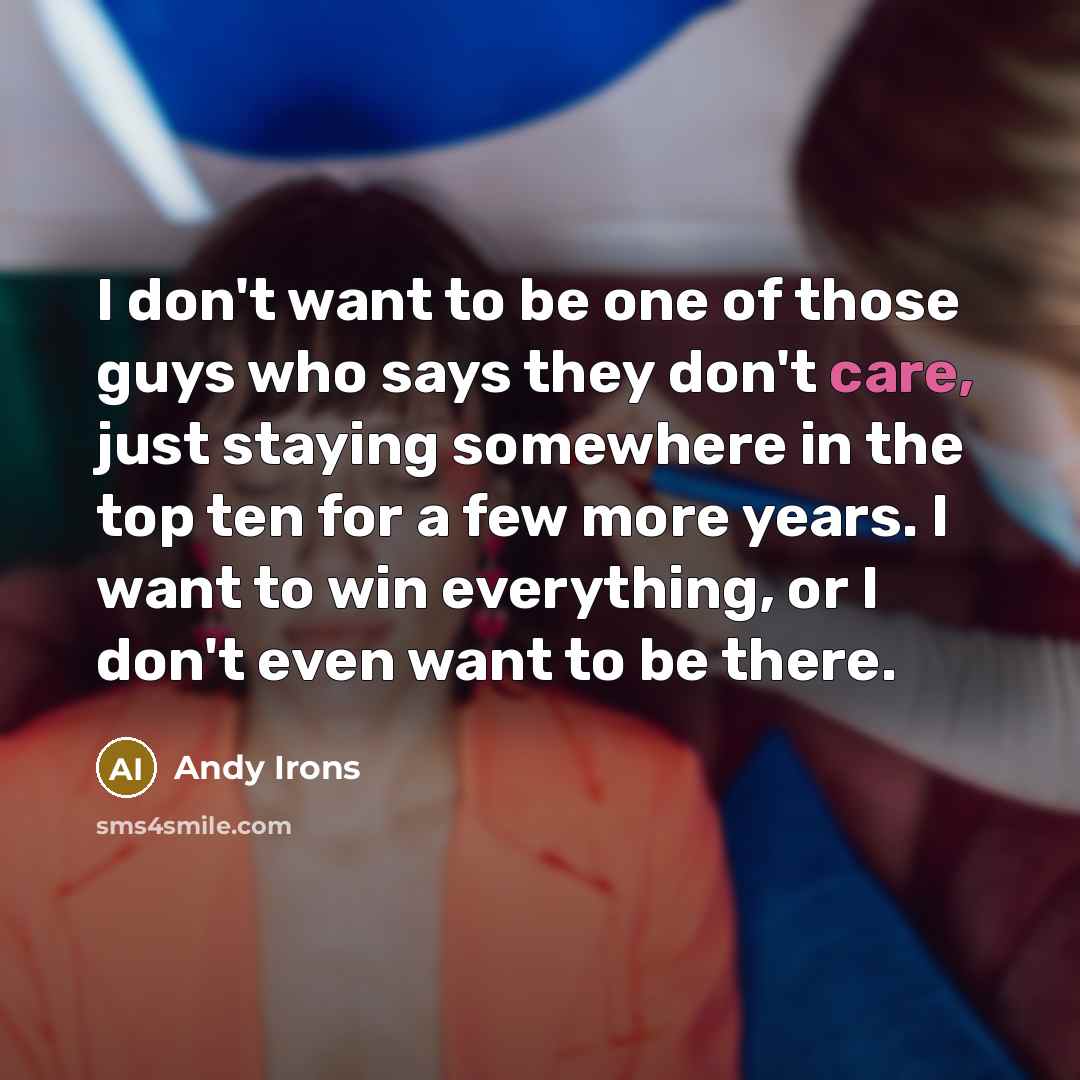 “I don't want to be one of those guys who…” quote by Andy Irons