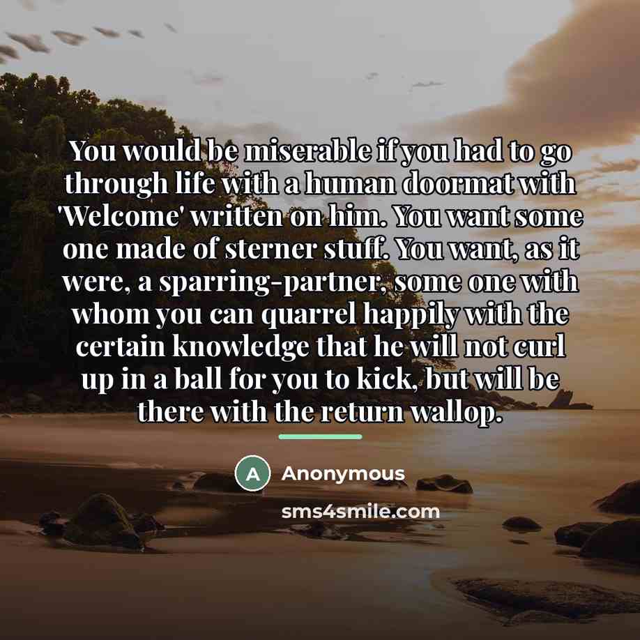 “You would be miserable if you had to go through…” quote by Anonymous