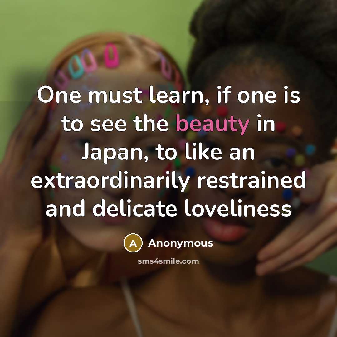 “One must learn, if one is to see the beauty…” quote by Anonymous
