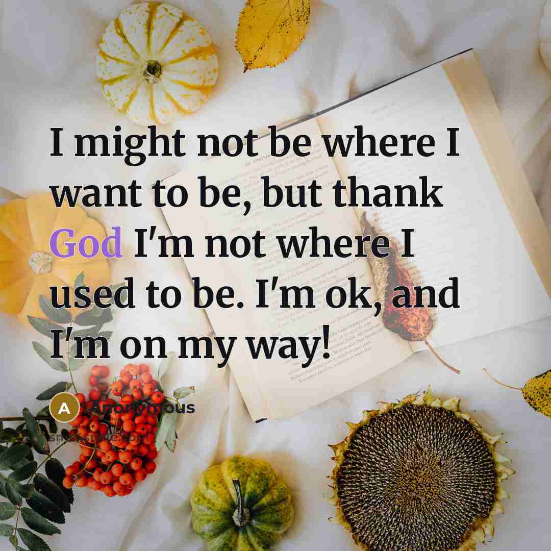 “I might not be where I want to be, but…” quote by Anonymous