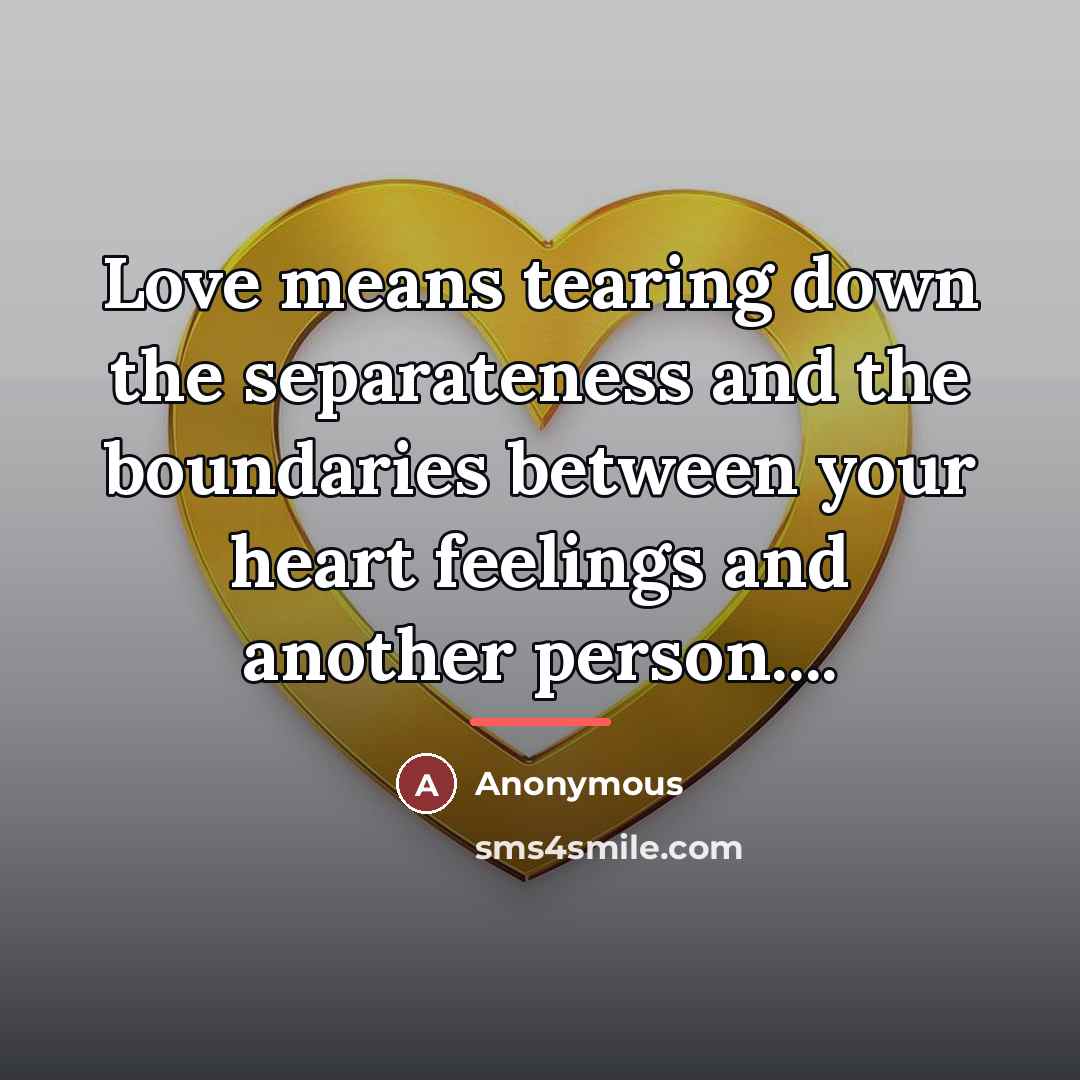 “Love means tearing down the separateness and the boundaries between…” quote by Anonymous