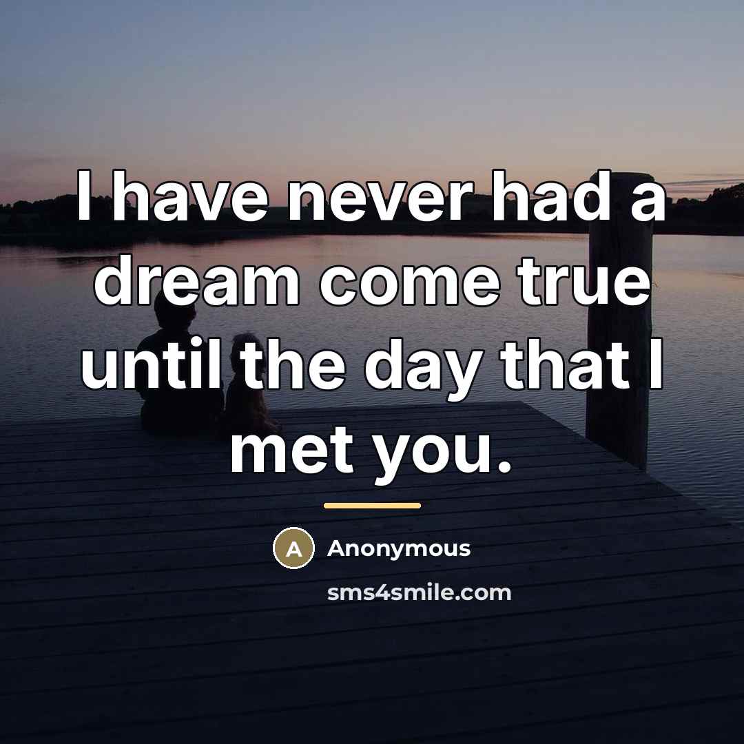 “I have never had a dream come true until the…” quote by Anonymous