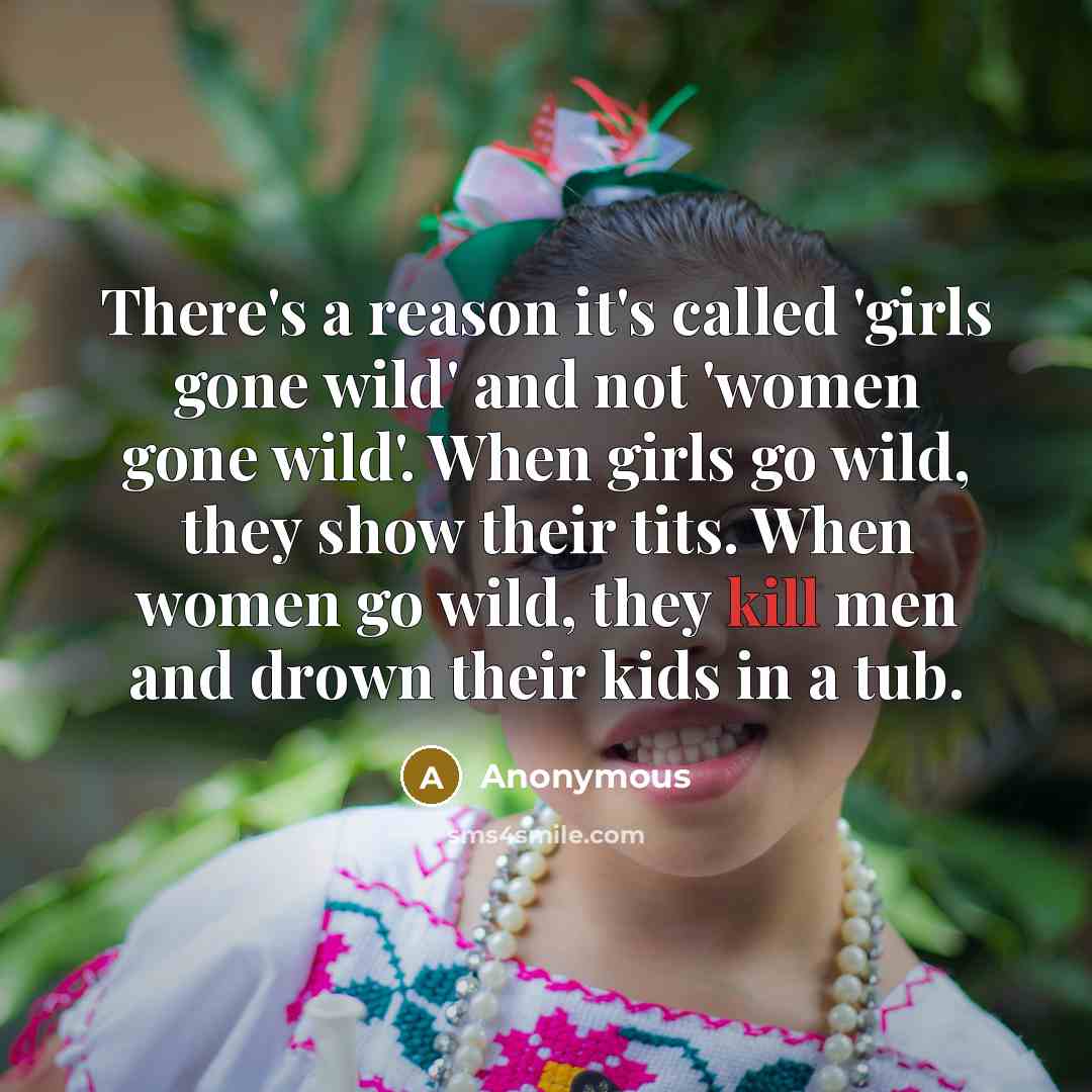 “There's a reason it's called 'girls gone wild' and not…” quote by Anonymous