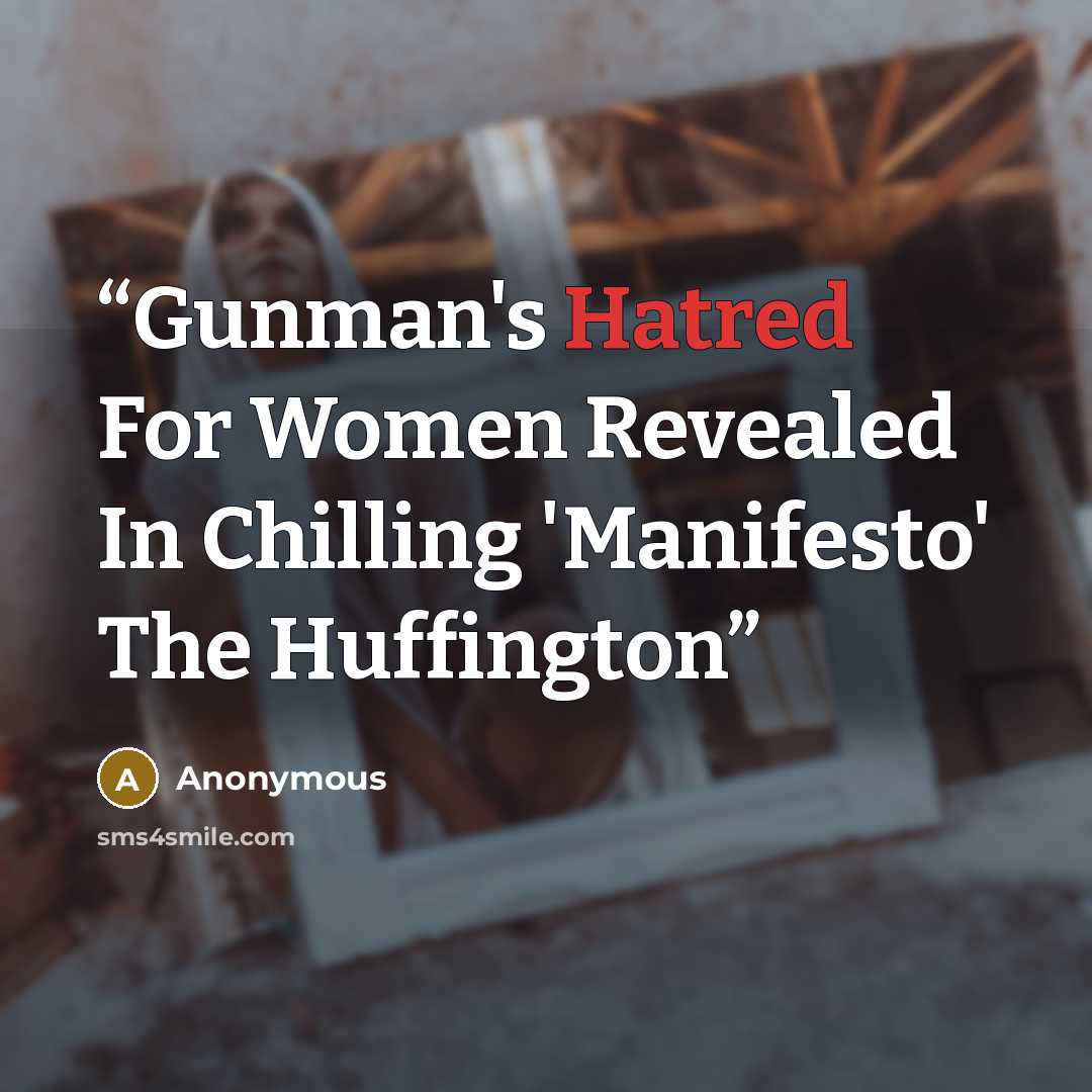 “Gunman's Hatred For Women Revealed In Chilling 'Manifesto' The Huffington” quote by Anonymous