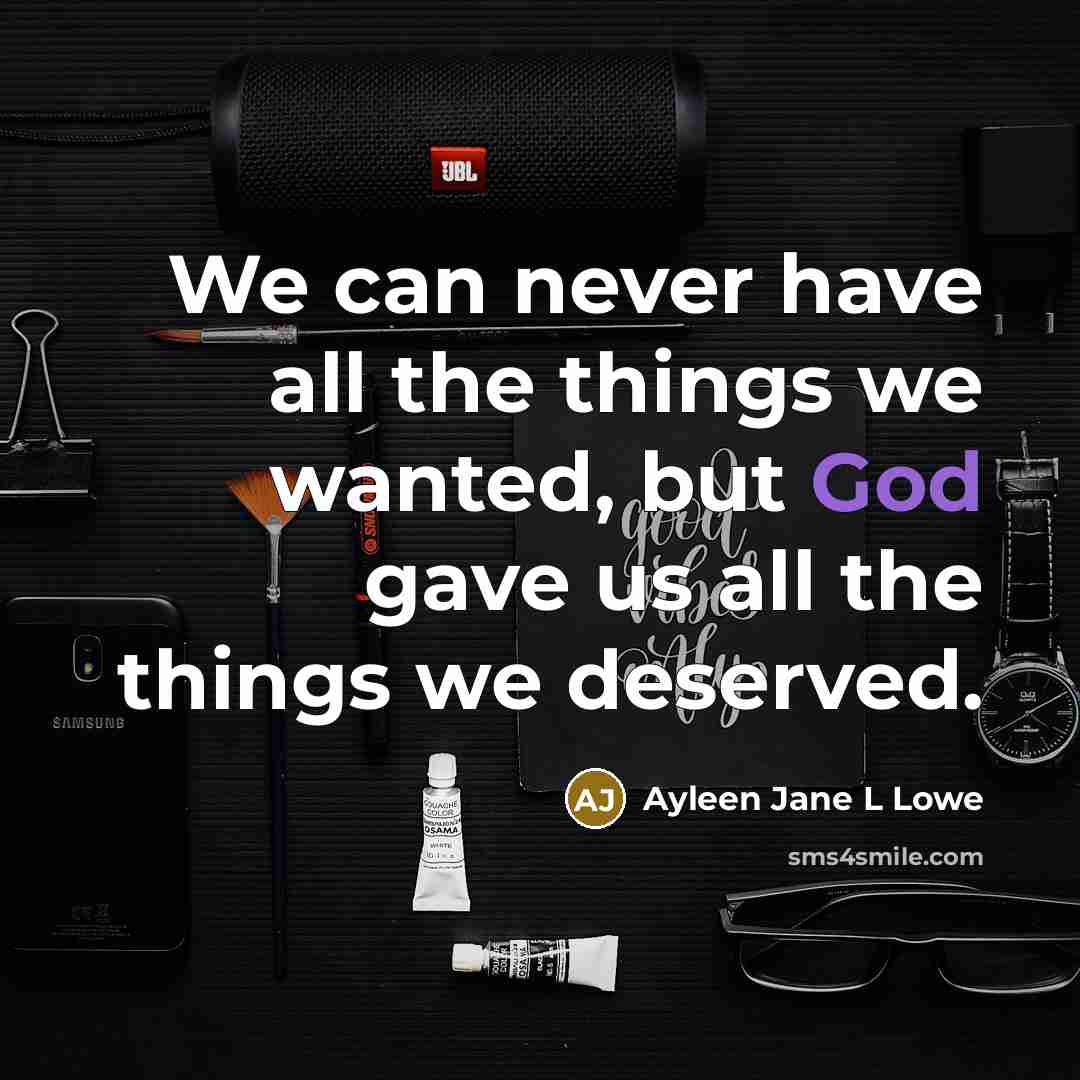 “We can never have all the things we wanted, but…” quote by Ayleen Jane L Lowe