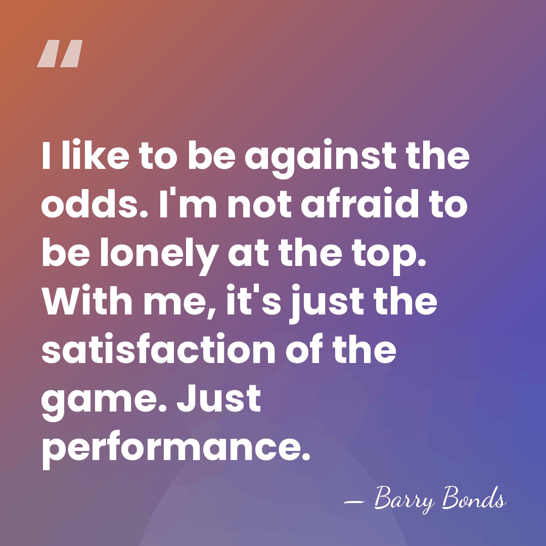 I like to be against the odds. I'm not afraid to be&hellip; - Barry Bonds