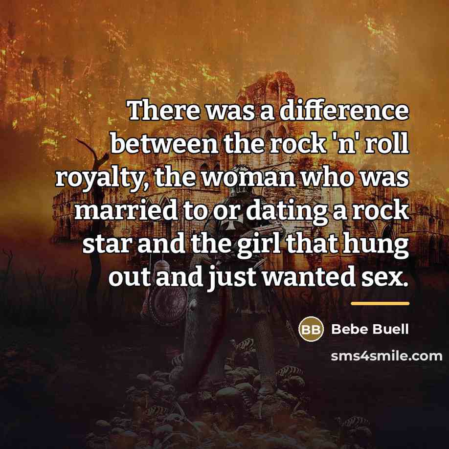 “There was a difference between the rock 'n' roll royalty,…” quote by Bebe Buell