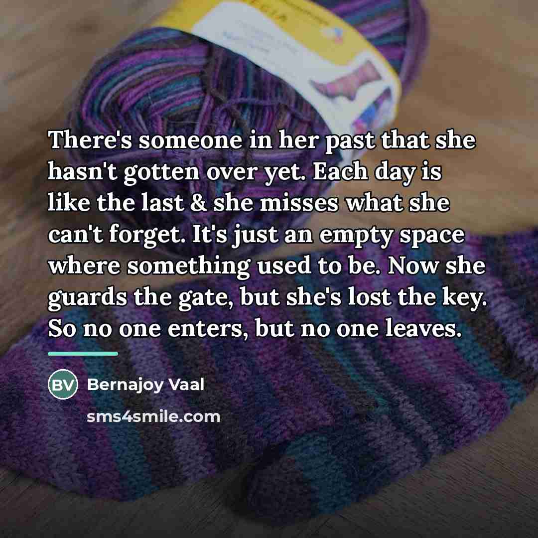 “There's someone in her past that she hasn't gotten over…” quote by Bernajoy Vaal