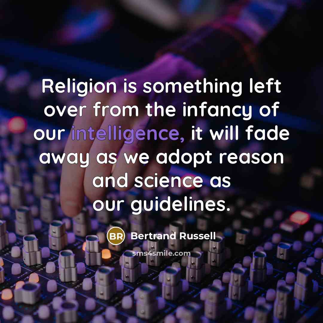 “Religion is something left over from the infancy of our…” quote by Bertrand Russell