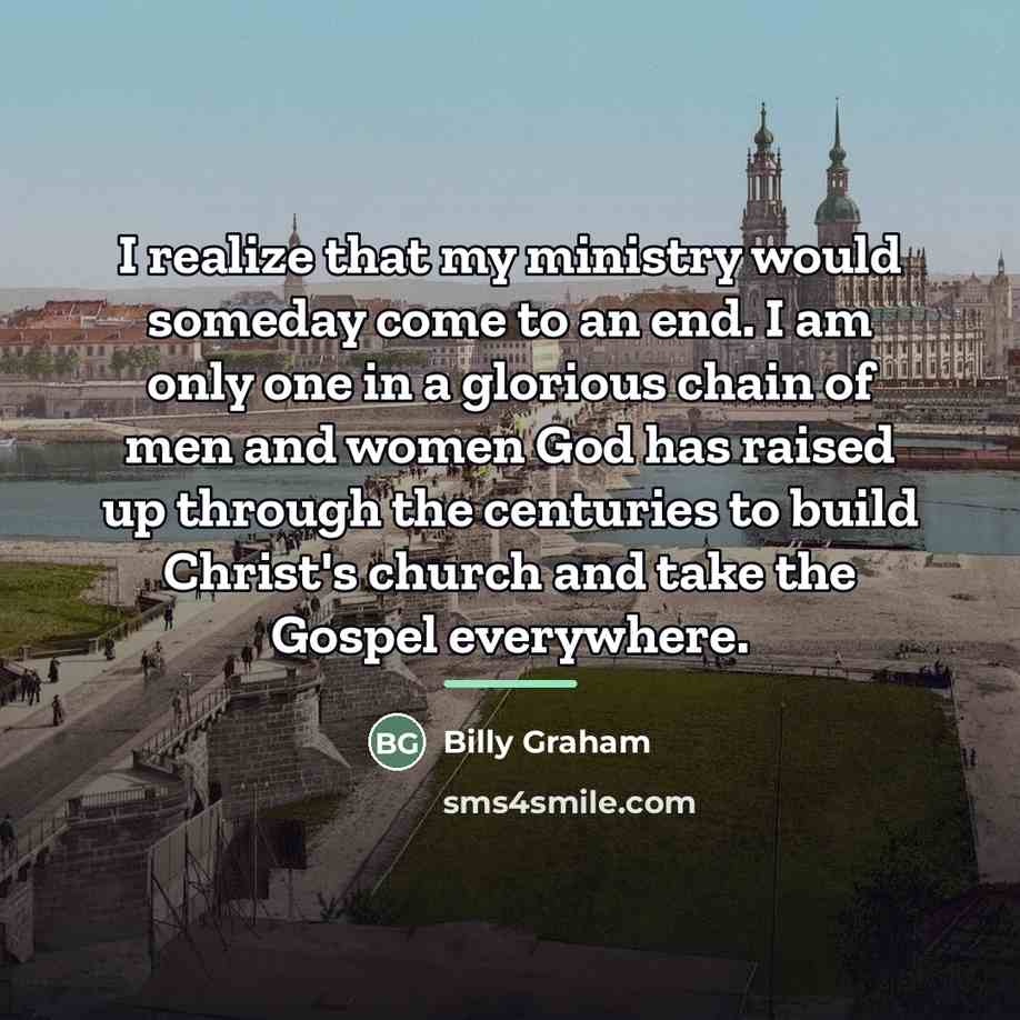 “I realize that my ministry would someday come to an…” quote by Billy Graham