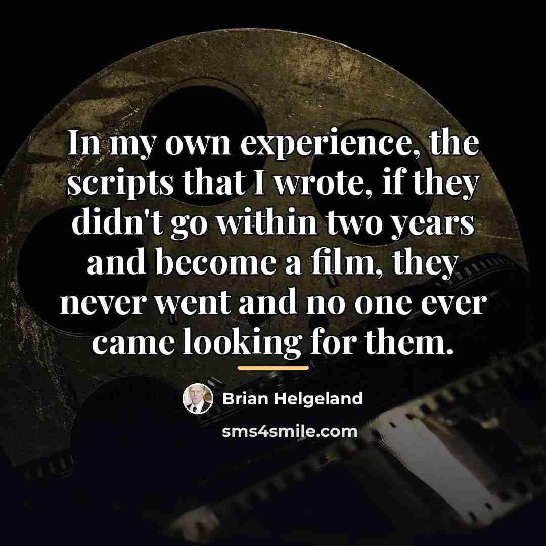“In my own experience, the scripts that I wrote, if…” quote by Brian Helgeland