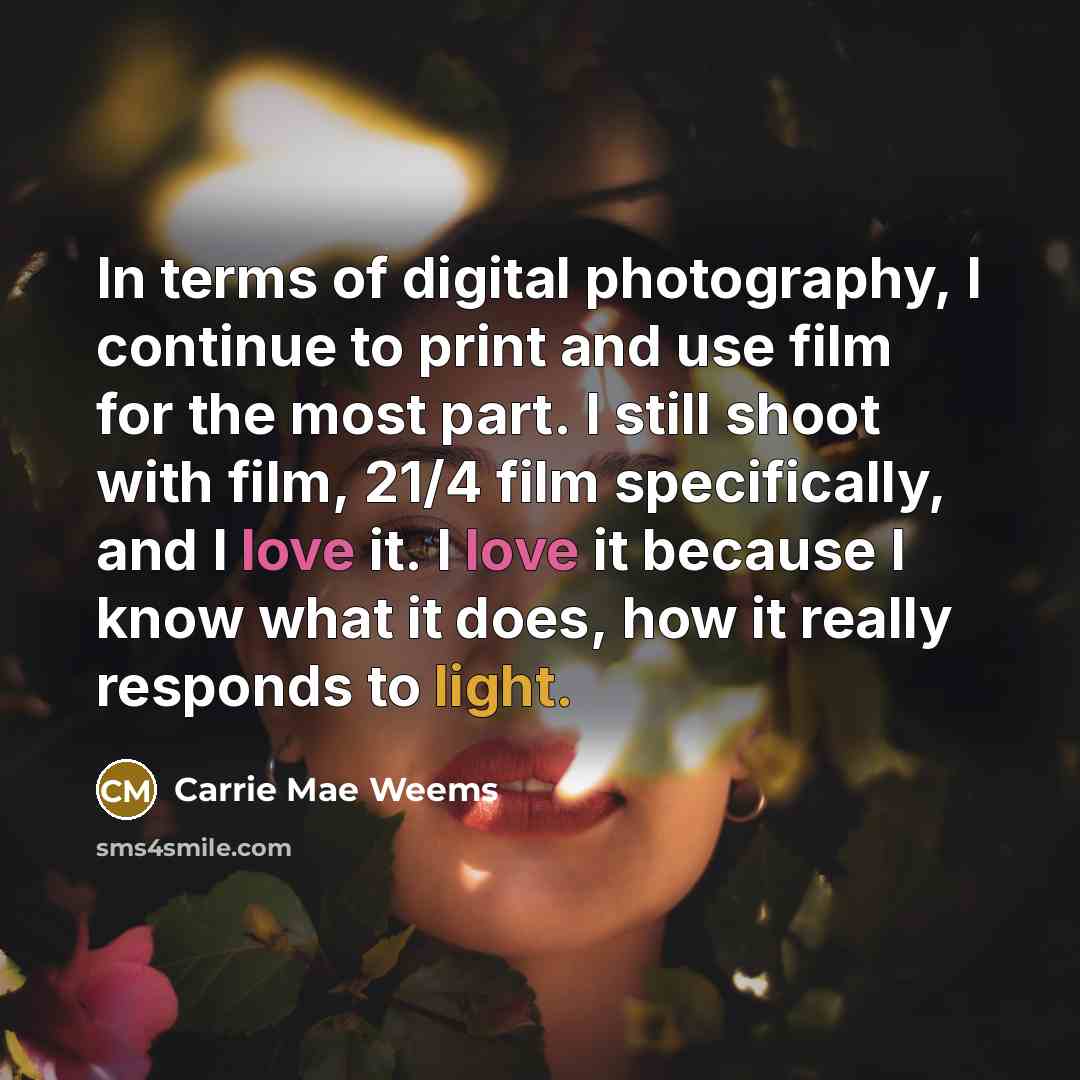 “In terms of digital photography, I continue to print and…” quote by Carrie Mae Weems