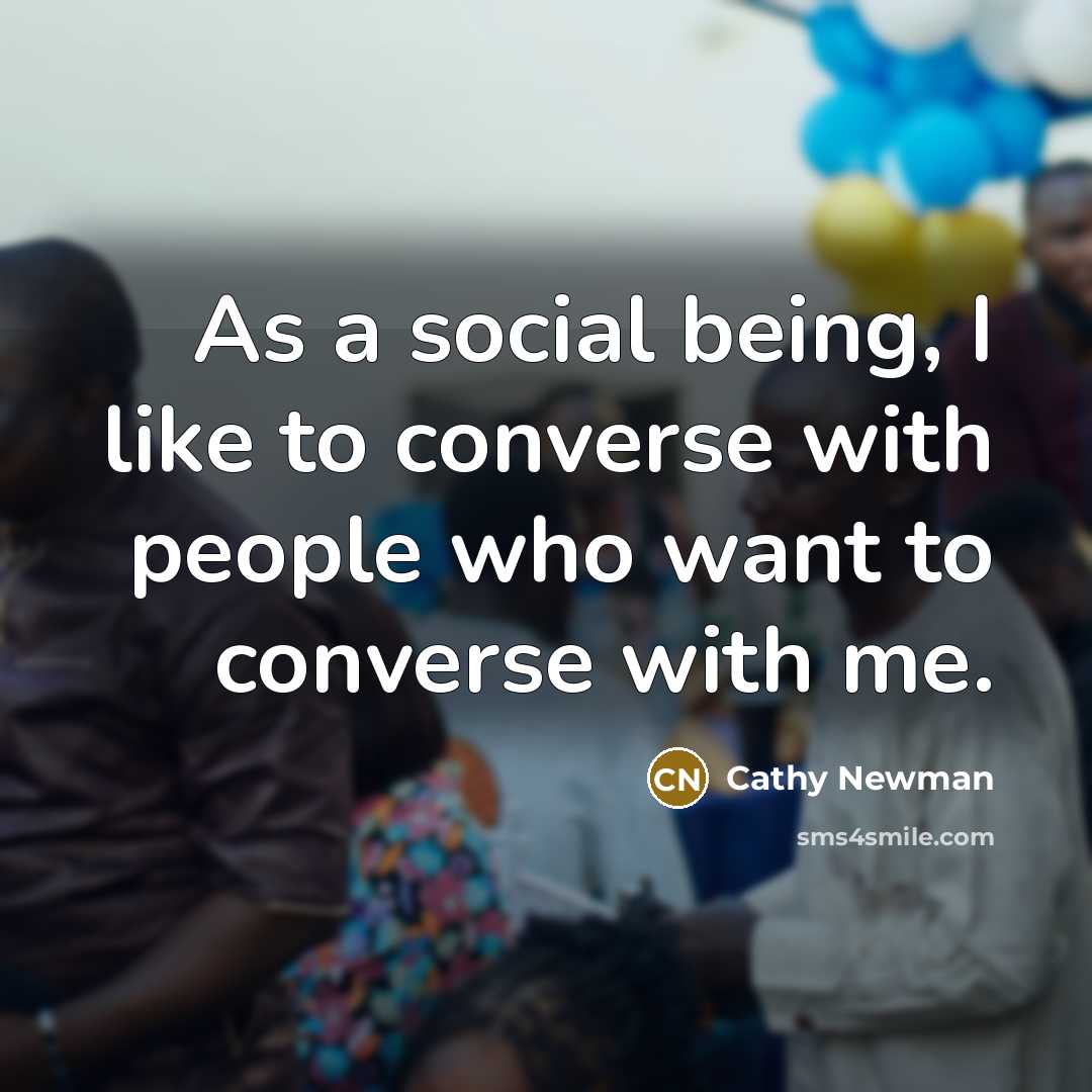 “As a social being, I like to converse with people…” quote by Cathy Newman