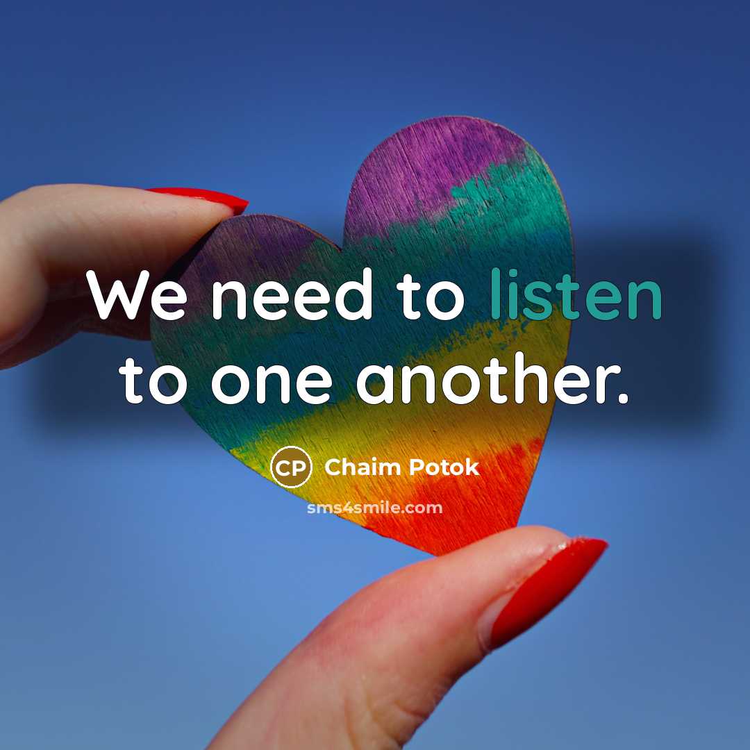 “We need to listen to one another.…” quote by Chaim Potok