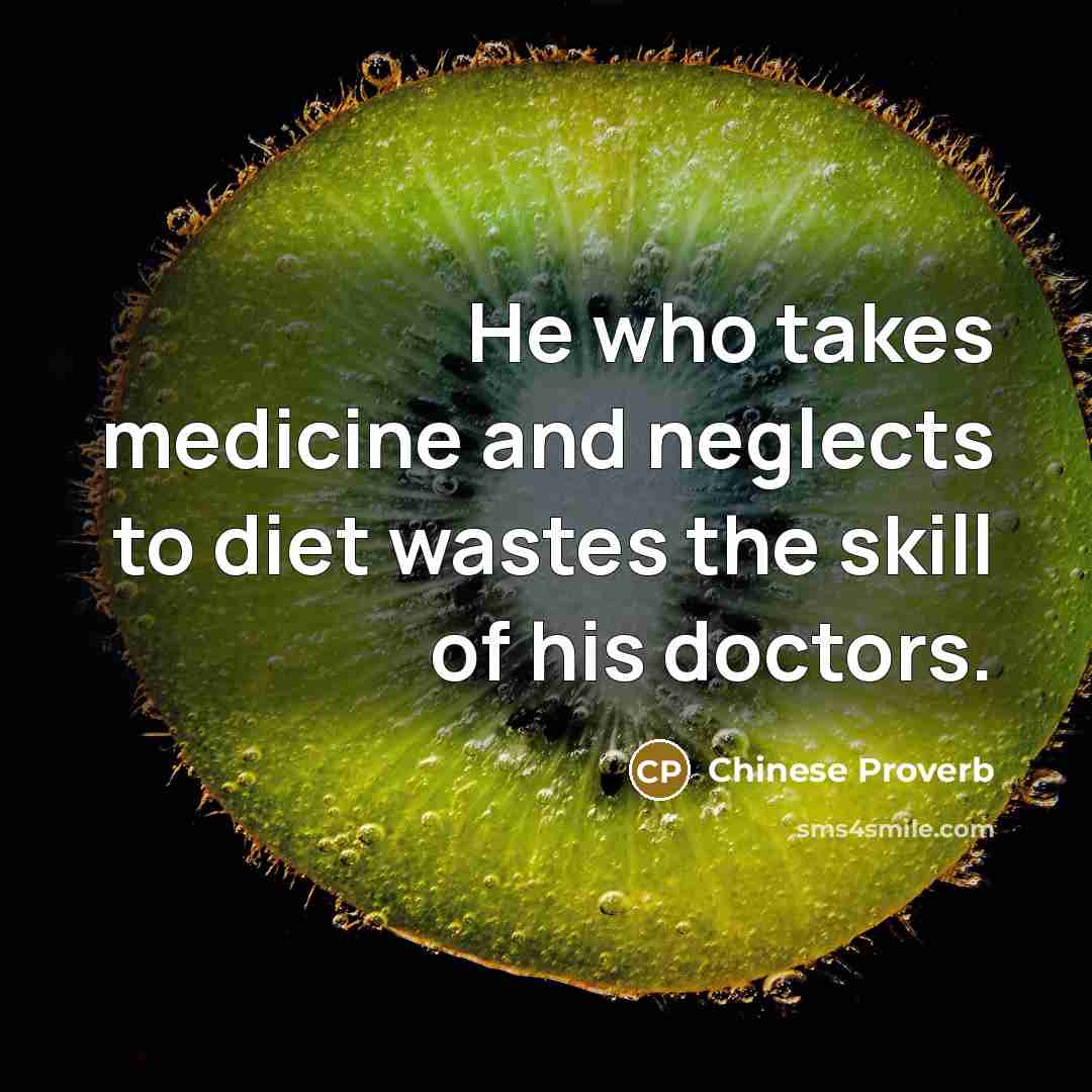 “He who takes medicine and neglects to diet wastes the…” quote by Chinese Proverb