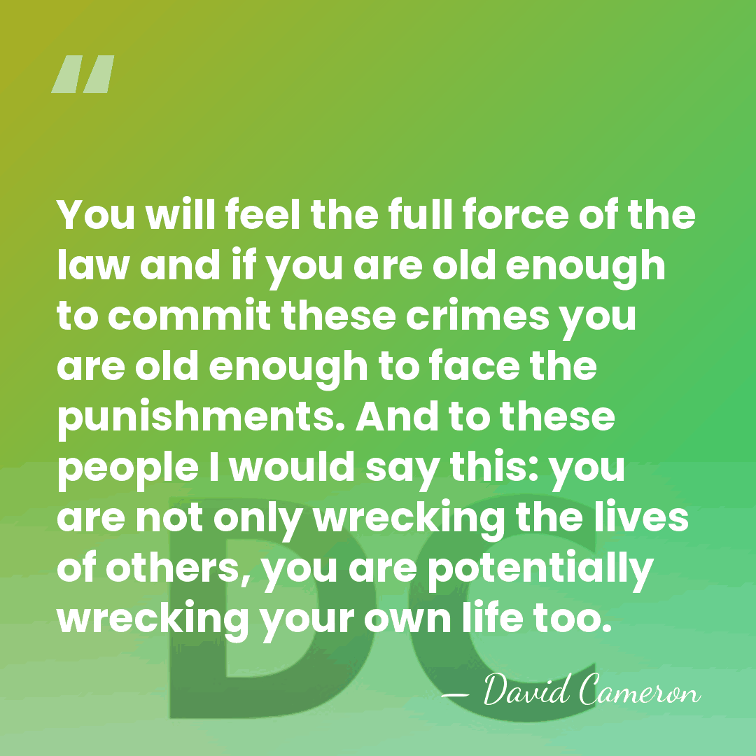 You will feel the full force of the law and if you&hellip; - David Cameron