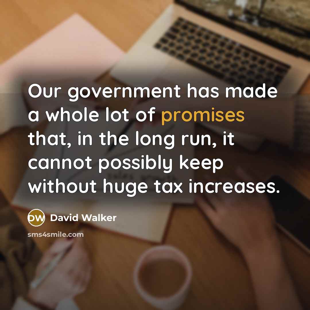 “Our government has made a whole lot of promises that,…” quote by David Walker