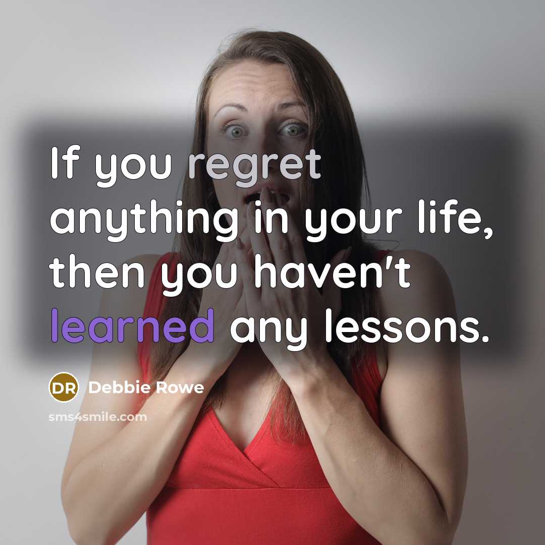 “If you regret anything in your life, then you haven't…” quote by Debbie Rowe