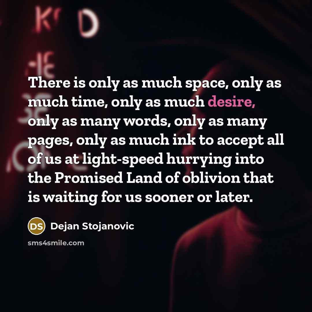 “There is only as much space, only as much time,…” quote by Dejan Stojanovic