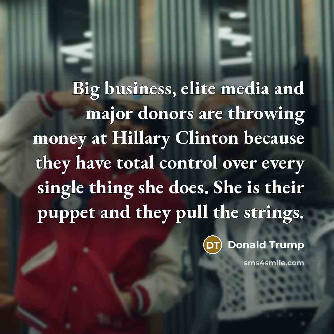 “Big business, elite media and major donors are throwing money…” quote by Donald Trump