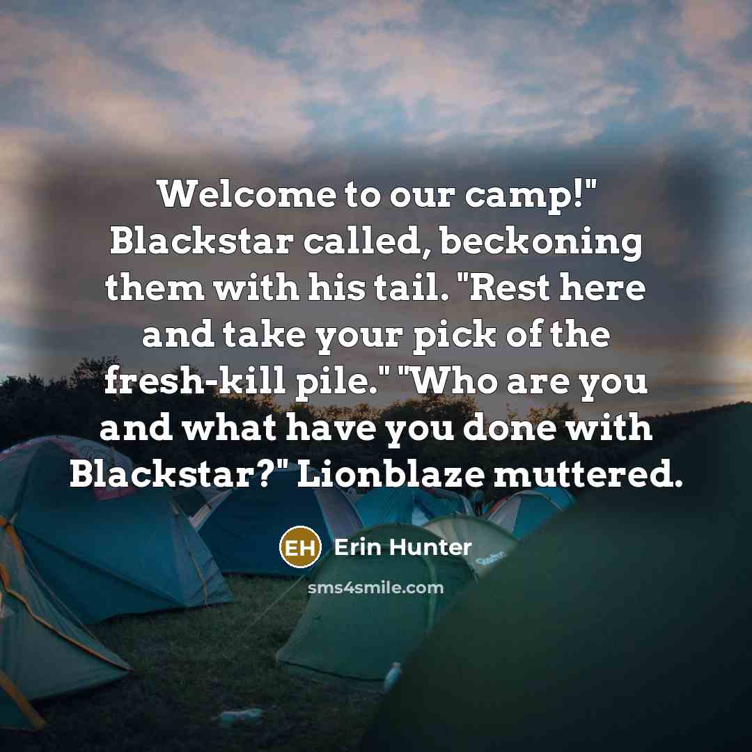 “Welcome to our camp!" Blackstar called, beckoning them with his…” quote by Erin Hunter