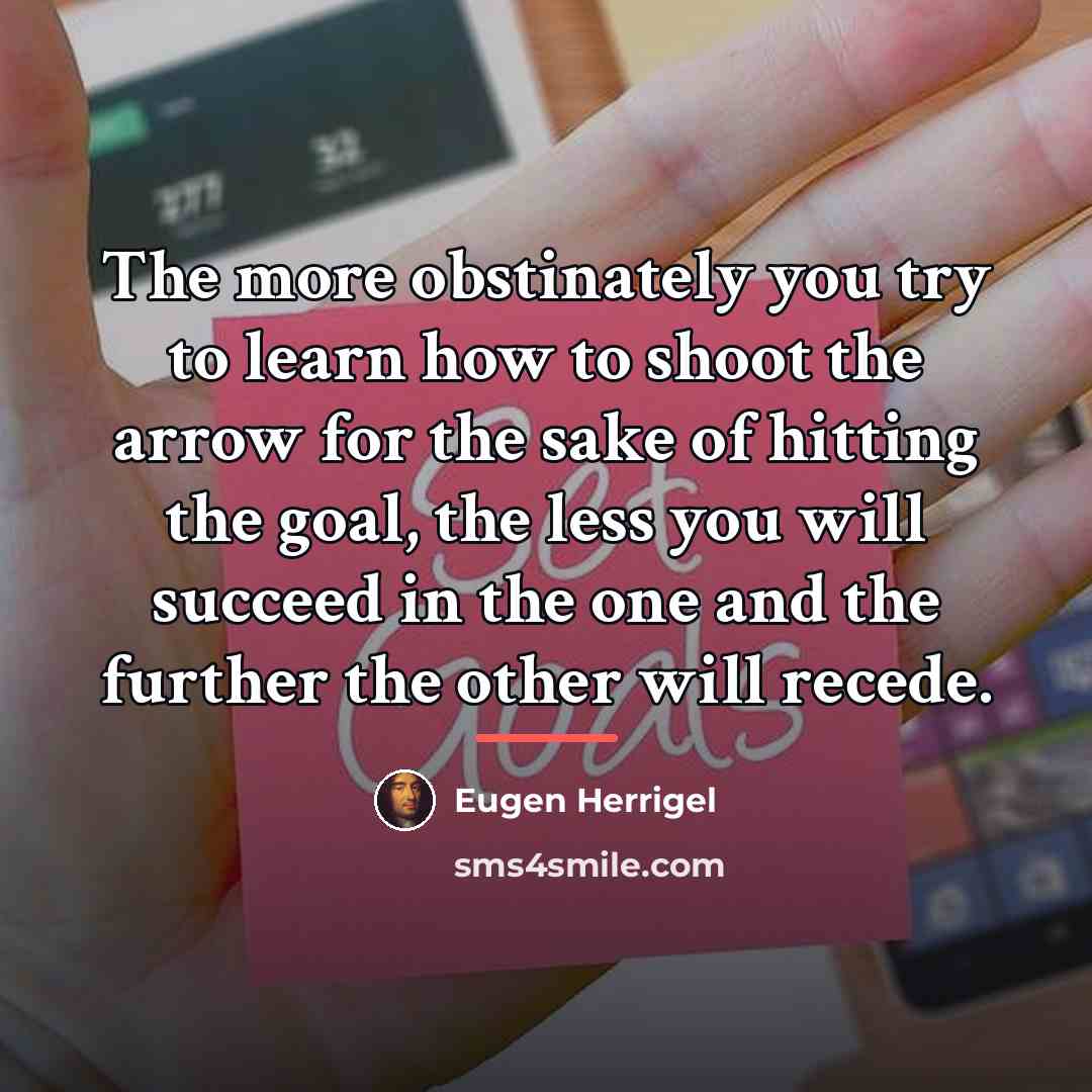 “The more obstinately you try to learn how to shoot…” quote by Eugen Herrigel