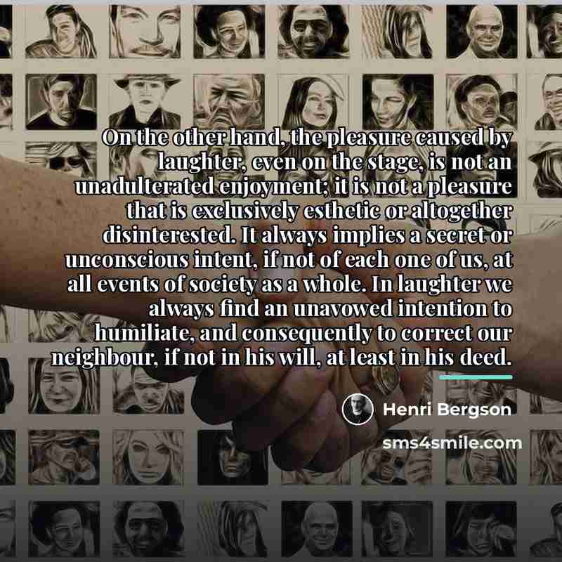 “On the other hand, the pleasure caused by laughter, even…” quote by Henri Bergson