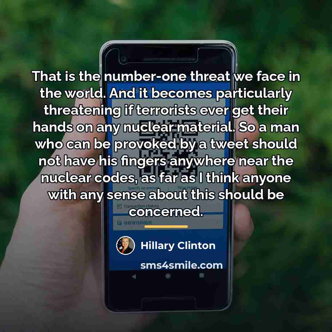 “That is the number-one threat we face in the world.…” quote by Hillary Clinton