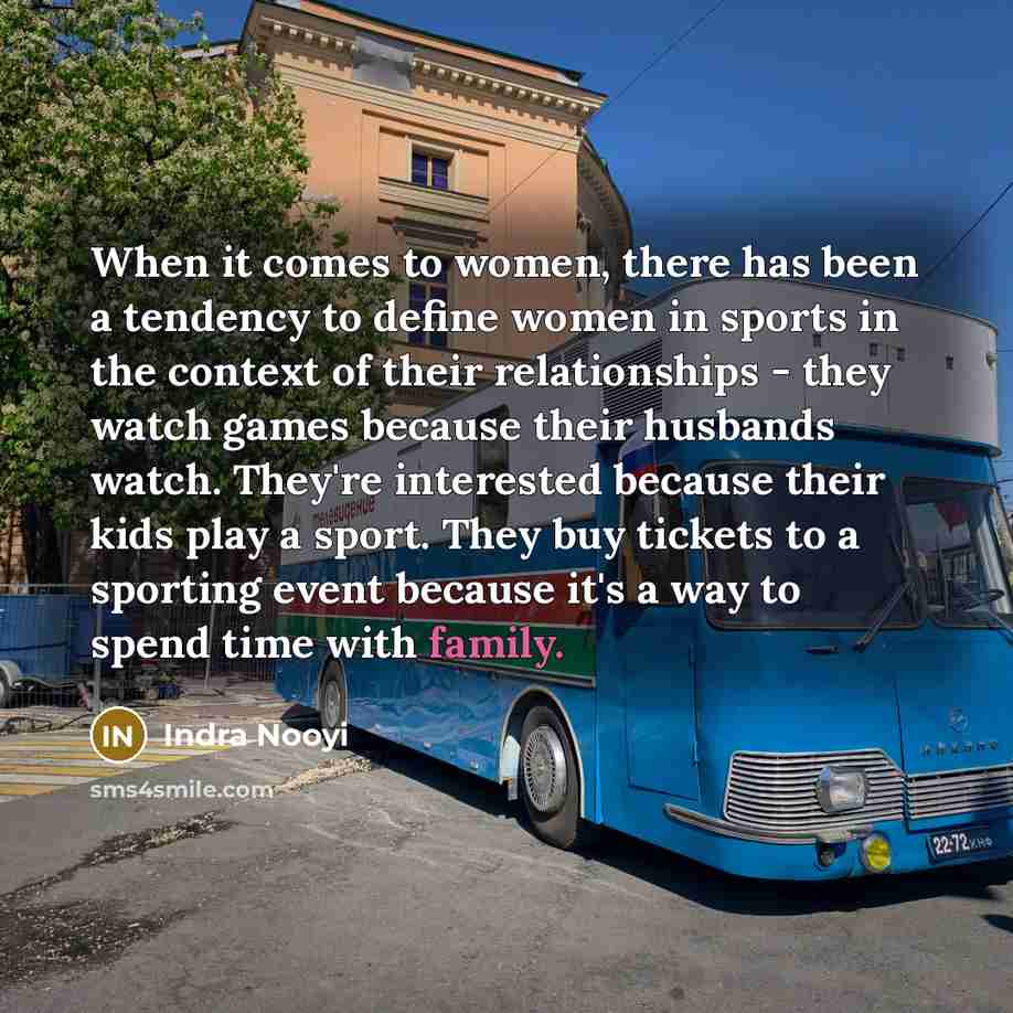 “When it comes to women, there has been a tendency…” quote by Indra Nooyi
