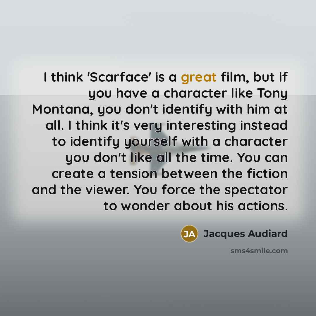 “I think 'Scarface' is a great film, but if you…” quote by Jacques Audiard