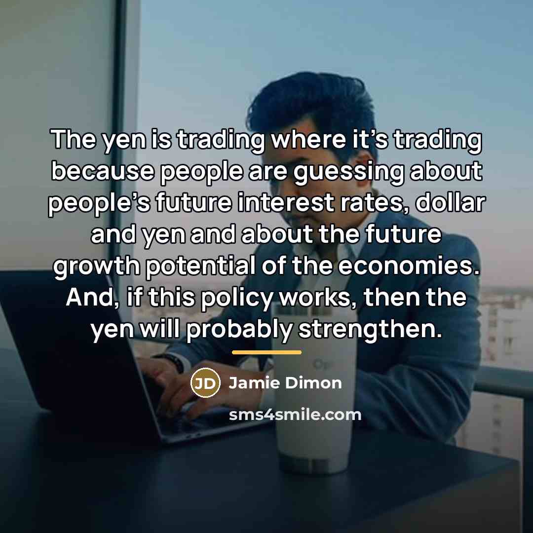 “The yen is trading where it's trading because people are…” quote by Jamie Dimon