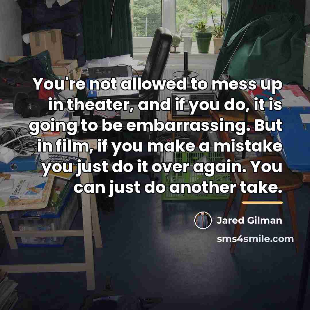 “You're not allowed to mess up in theater, and if…” quote by Jared Gilman