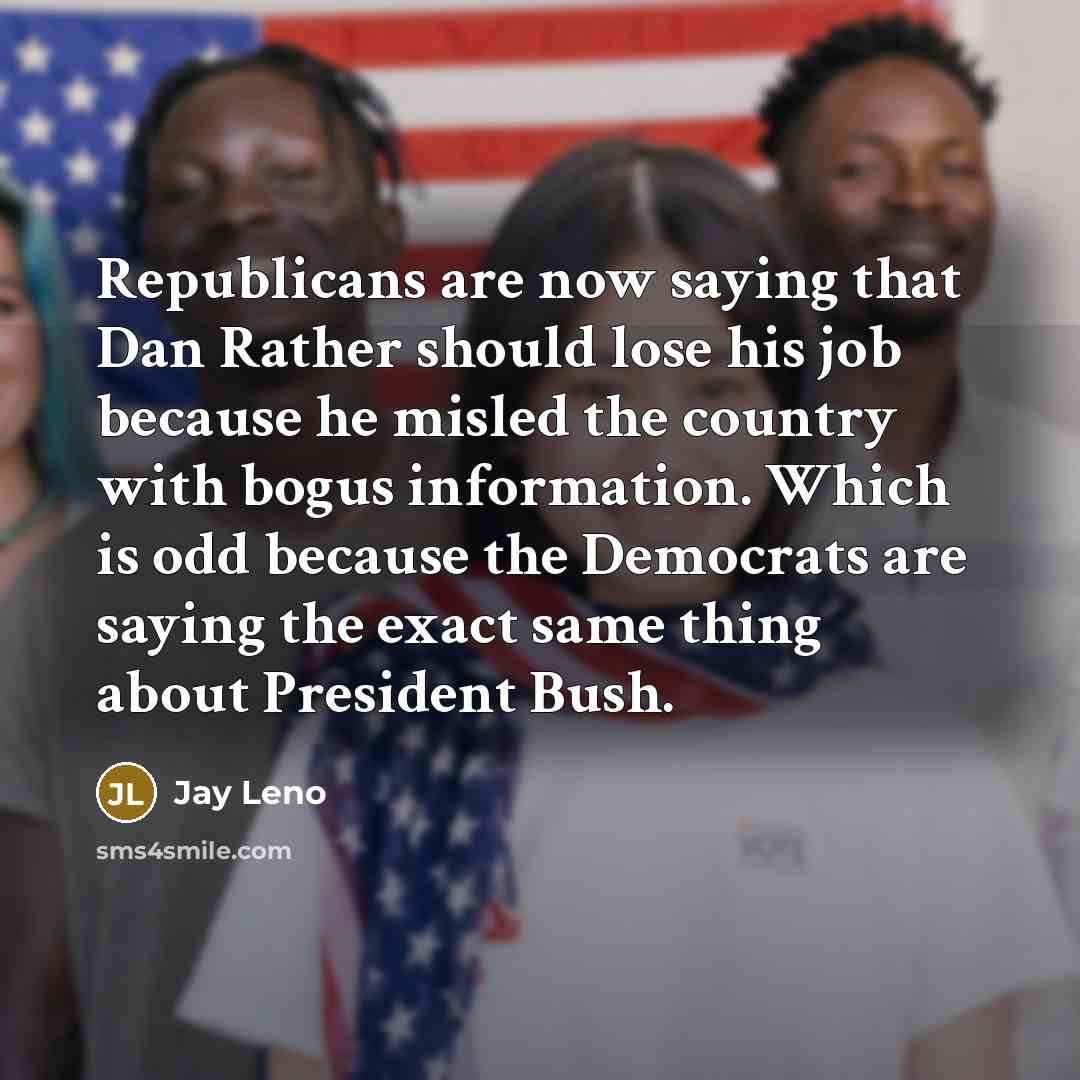 “Republicans are now saying that Dan Rather should lose his…” quote by Jay Leno