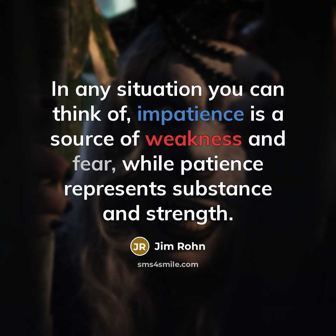 “In any situation you can think of, impatience is a…” quote by Jim Rohn