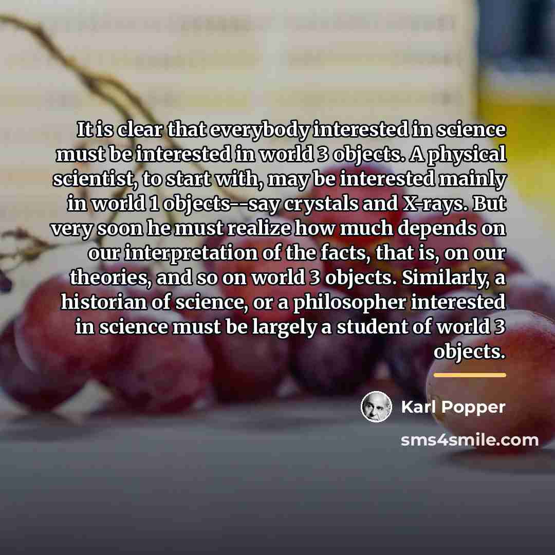 “It is clear that everybody interested in science must be…” quote by Karl Popper