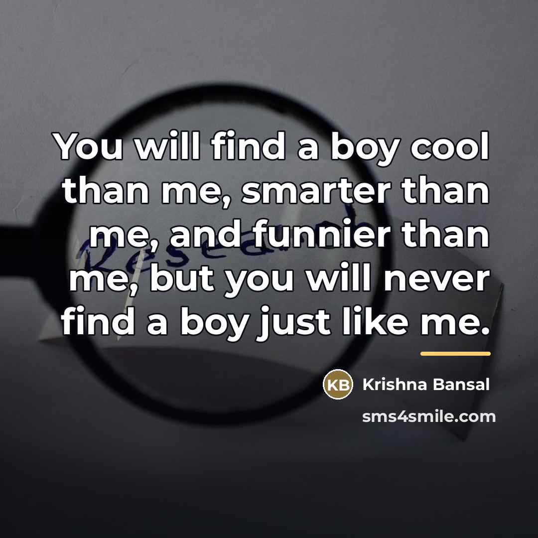 “You will find a boy cool than me, smarter than…” quote by Krishna Bansal
