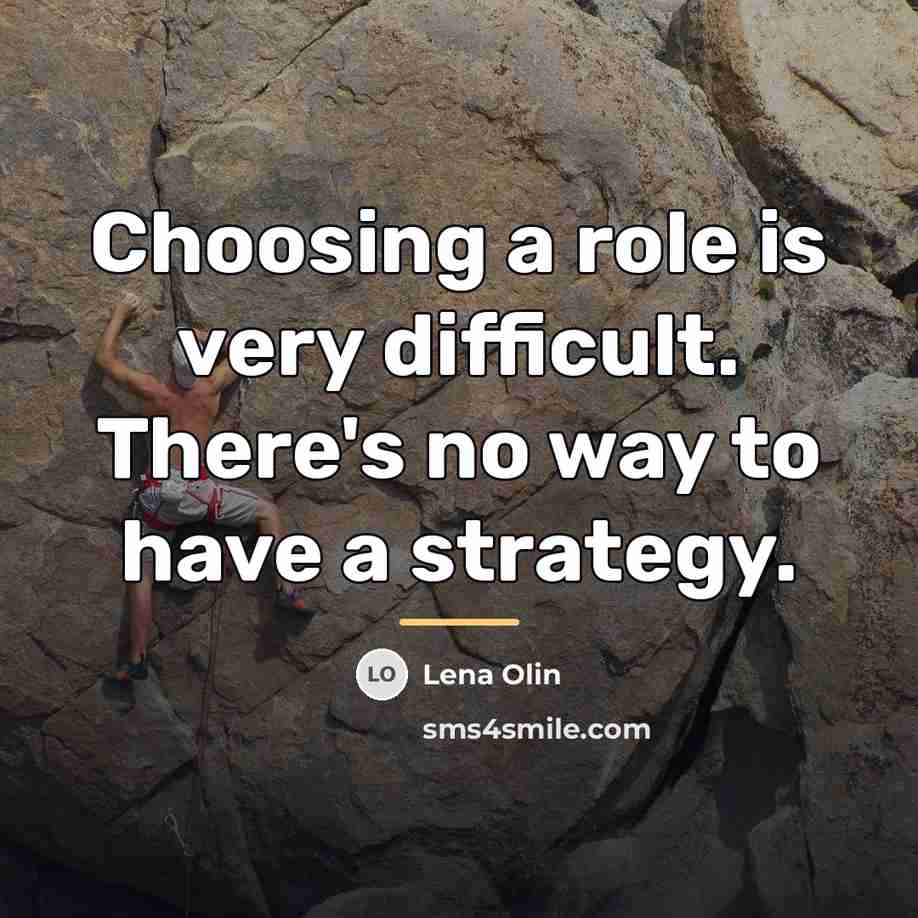 “Choosing a role is very difficult. There's no way to…” quote by Lena Olin