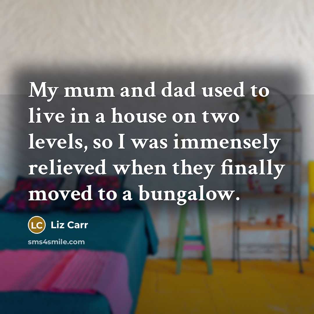 “My mum and dad used to live in a house…” quote by Liz Carr