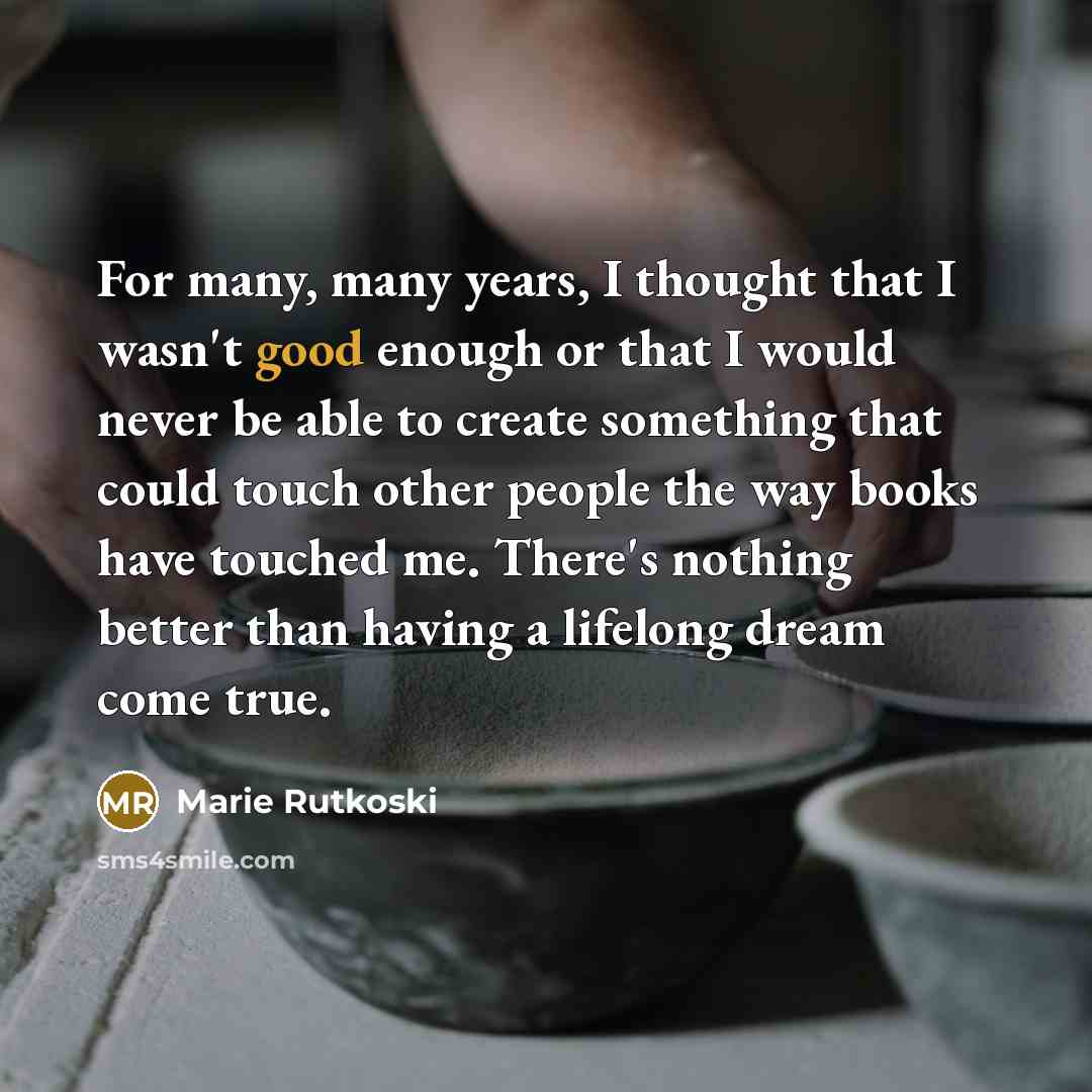 “For many, many years, I thought that I wasn't good…” quote by Marie Rutkoski